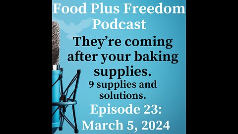 Podcast 23 They're coming after your baking supplies.