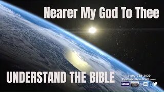 Nearer My God To Thee - Understand The Bible - cc lyrics