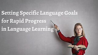 Setting Specific Language Learning Goals