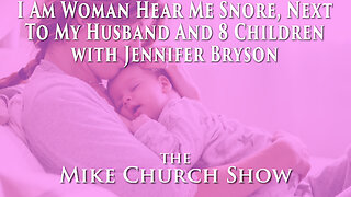 I Am Woman Hear Me Snore, Next To My Husband And 8 Children