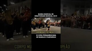 BANDA MARCIAL DE CRIATIVIDADE MUSICAL 2019 ETAPA FINAL - XI COPA PERNAMBUCANA DE BANDAS - #shorts