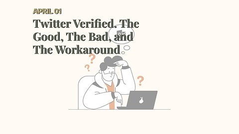 Twitter Verified. The Good, The Bad, and The Workaround