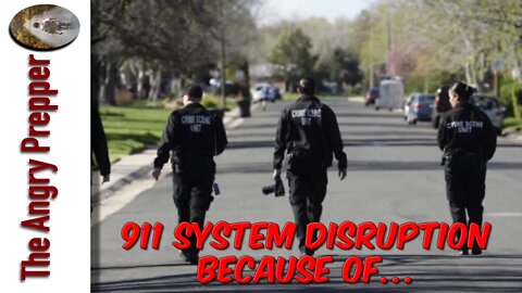 911 System Disruption Because Of...