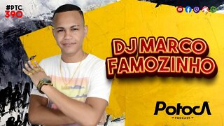 DJ MARCO FAMOZINHO | PTC #390