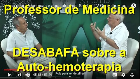 PROFESSOR DE MEDICINA DESABAFA SOBRE A SITUAÇÃO DA AUTO-HEMOTERAPIA "NO BRASIL"