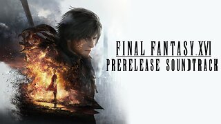 Final Fantasy XVI PreRelease Soundtrack