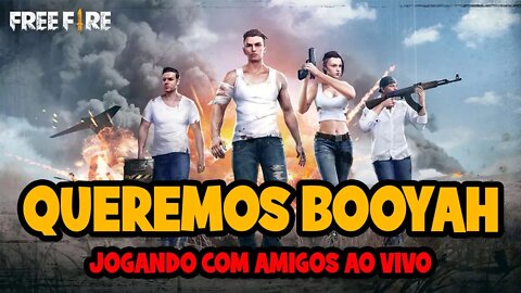 Free fire ao vivo - Queremos Booyah - Jogando com amigos