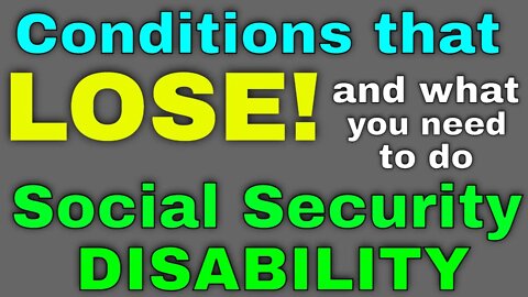 Medical Conditions that LOSE in Social Security Disability! Must See.