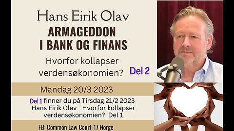 Hans Eirik Olav - Armageddon i Bank og Finans - Hvorfor kollapser verdensøkonomien Del 2