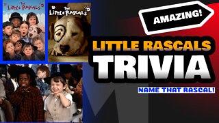 LITTLE RASCALS TRIVIA: NAME THAT RASCAL EDITION