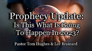 Prophecy Update: Is This What Is Going To Happen In 2023?