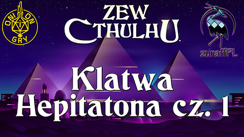 Klątwa Hepitatona 1 z 3 | Zew Cthulhu 7ed | Sesja RPG