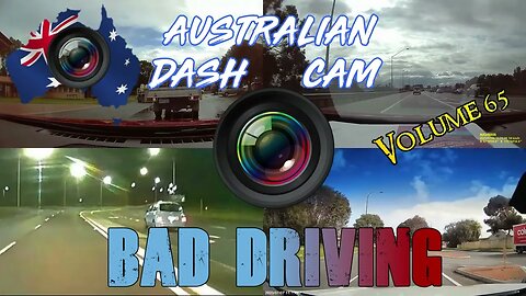 Aussiecams - AUSTRALIAN DASH CAM BAD DRIVING volume 65
