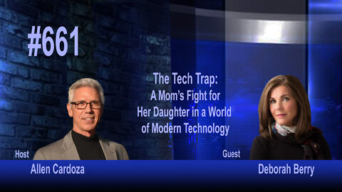 Ep. 661 - The Tech Trap: A Mom's Fight for Her Daughter in a World of Modern Technology