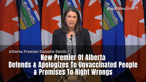 New Premier Of Alberta Defends & Apologizes To Unvaccinated People & Promises To Right Wrongs