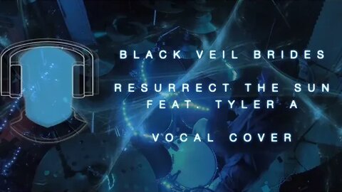 Black Veil Brides Resurrect the Sun Vocal Cover feat Tyler Anderson