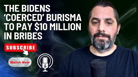 The Bidens ‘Coerced’ Burisma To Pay $10 Million In Bribes, Says Credible FBI Source