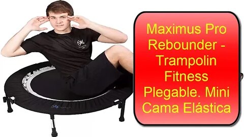Rewiew Maximus Pro Rebounder Trampolin Fitness Plegable Mini Cama Elástica