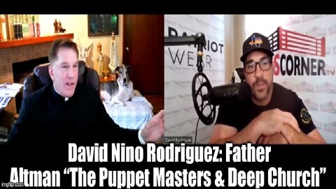 David Nino Rodriguez: Father Altman “The Puppet Masters & Deep Church”