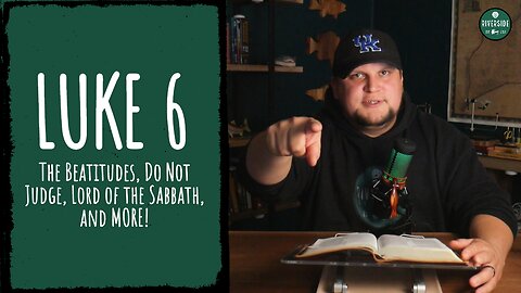 Luke 6 - The Beatitudes, Do Not Judge, Lord of the Sabbath, and MORE!