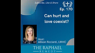 Ep. 170 Can hurt and love coexist?