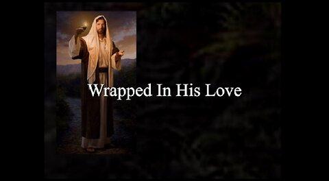 Wrapped In His Love
