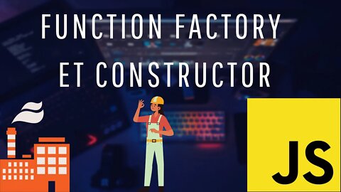 TUTO JAVASCRIPT : Les Fonctions Factory et Constructor