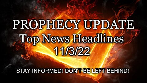 Prophecy Update Top News Headlines - 11/3/22