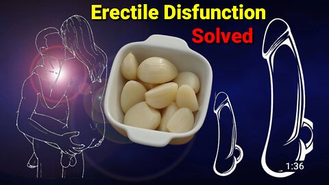 What is erectile disfunction? Treatment by taking garlic