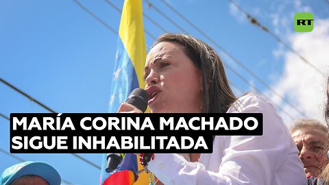 Contraloría de Venezuela confirma que opositora María Corina Machado sigue inhabilitada