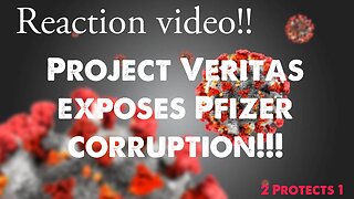 Reaction Video! Project Veritas Exposes Pfizer Corruption!