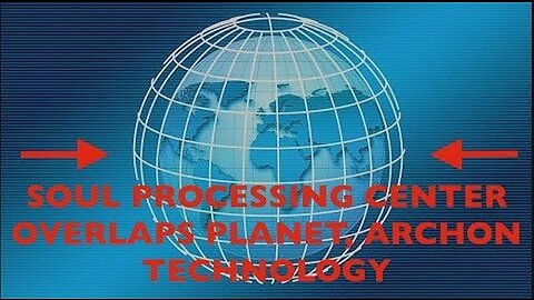 Archontic Soul-Processor Technology. Remote Viewing on the Prison Grid over Earth