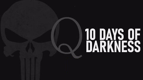 Excellent Analysis Patriot! - 10 Days of Darkness