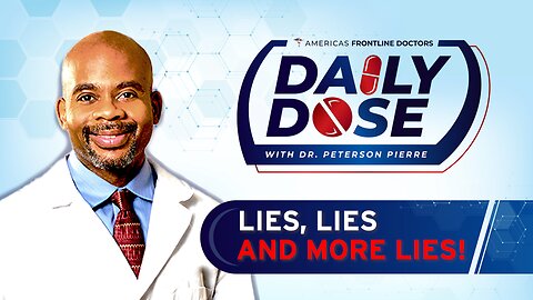 Daily Dose: ‘Lies, Lies and More Lies!' with Dr. Peterson Pierre