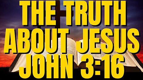 Everything Christians MUST Know About JOHN 3 16
