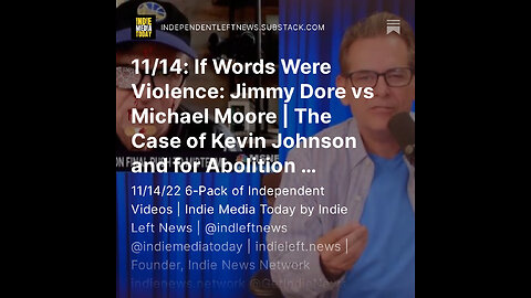 11/14: If Words Were Violence: Jimmy Dore vs Michael Moore | Case of Kevin Johnson and for Abolition