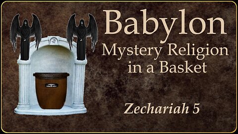 Babylon Mystery Religion in a Basket