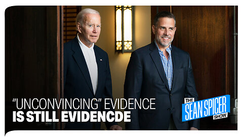 “Unconvincing” evidence against Biden is still EVIDENCE