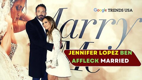 Jennifer Lopez Ben Affleck Married | Google Trends USA