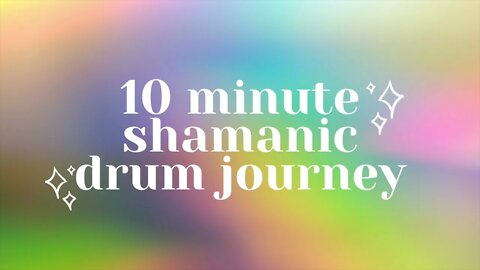 10 Minute Shamanic Drum Journey