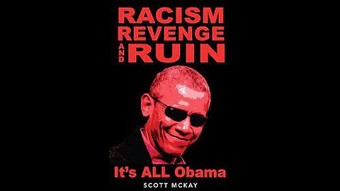 Racism, Revenge and Ruin: It's All Obama
