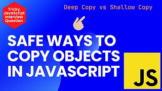 Understand the Key Differences Between Deep Copying and Shallow Copying in JavaScript