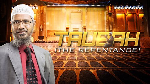 Taubah (The Repentance) - Dr Zakir Naik RPT-38 Taubah Repentance Zakirnaik Drzakirnaik