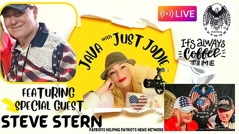 Ep 279 LIVE! Java with Just Jodie Featuring Mr. Steve Stern! It's time to take our country back!