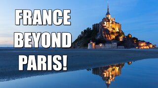 FRANCE BEYOND PARIS - Much More To See In France than just Paris!