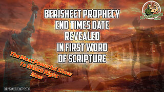 BERISHEET PROPHECY - END TIMES DATE REVEALED - EPISODE#108