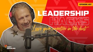 Ep 57: Leadership Hacks to Leave your Competition in the Dust | Troy Gramling