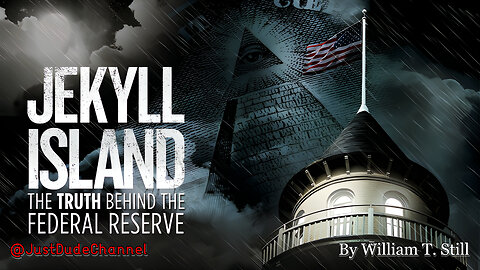 Jekyll Island: The Truth Behind The Federal Reserve | William T. Still