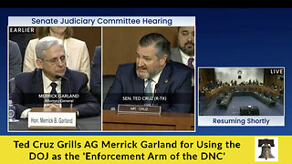 Ted Cruz Grills AG Merrick Garland for Using the DOJ as the 'Enforcement Arm of the DNC'