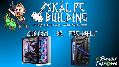 Skål PC Building Stream: Should you buy Custom or Pre-Built?!